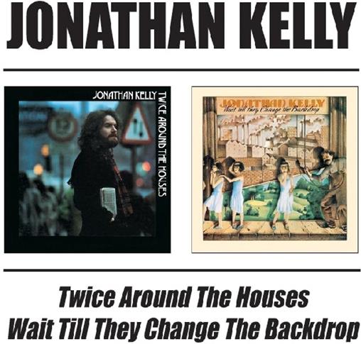 Jonathan Kelly - Twice Around The Houses/Wait T'ill 2 CDs