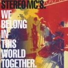 Stereo MCs - We Belong In This World Together