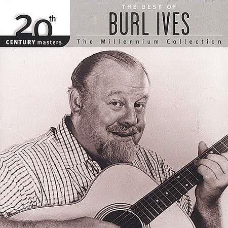 Burl Ives - Best Of 20Th Century