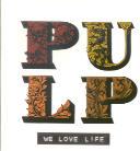 Pulp - We Love Life