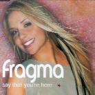 Fragma - Say That You're Here