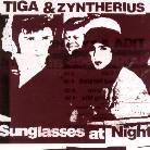 Tiga & Zyntherius - Sunglasses At Night