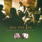 Rig The Jig - One Night In Harlow's