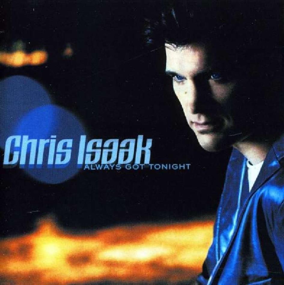 Chris Isaak - Always Got Tonight