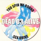 Dead Or Alive - You Spin Me Round / Sexdrive