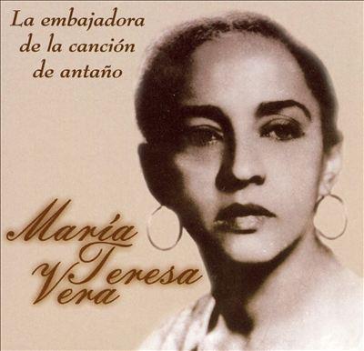 Maria Teresa Vera - La Embajadora De La Cancion De Antano