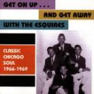 Esquires - Get On Up & Get Away