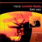 Tom Wax - More Favorite Tools