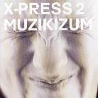X-Press 2 - Muzikizum