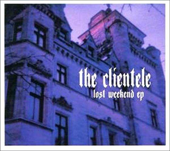 The Clientele - Lost Weekend - Mini