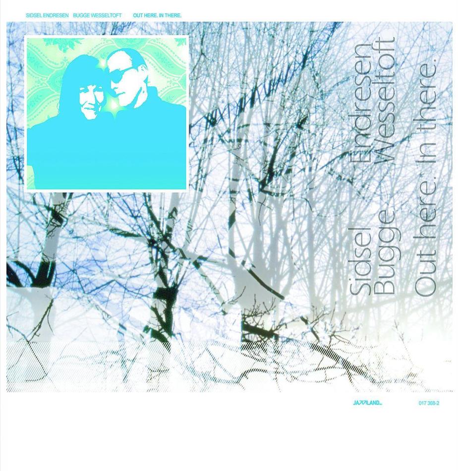 Sidsel Endresen & Bugge Wesseltoft - Out Here In There