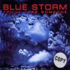 Blue Storm - You'll Take Someone