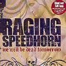 Raging Speedhorn - We Will Be Dead Tomorrow