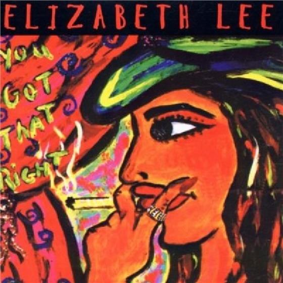 Elizabeth Lee - You Got That Right