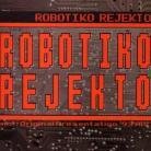 Robotiko Rejekto - Robotiko Rejekto