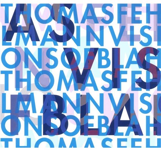 Thomas Fehlmann - Visions Of Blah