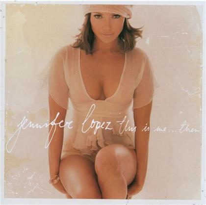 Jennifer Lopez - This Is Me ... Then