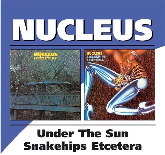 Nucleus - Under The Sun/Snakehips 2 CDs