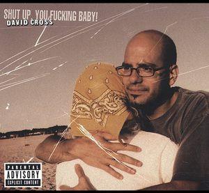 David Cross - Shut Up You Fucking Baby 2 CD