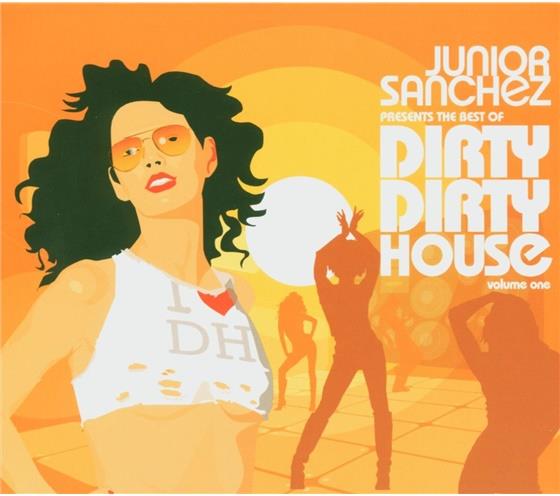Junior Sanchez - Best Of Dirty Dirty House 1