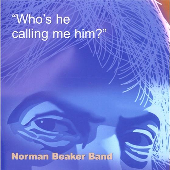 Norman Beaker - Who's He Calling Me Him