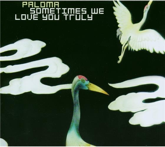 Paloma - Sometimes We Love You Truly