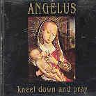 Angelus - Kneel Down And Pray