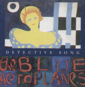 The Blue Aeroplanes - Detective Songs