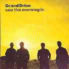 Grand Drive - See The Morning In
