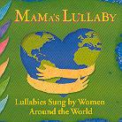 Mama's Lullaby - Lullabies Sung By Women Around The World