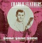 Charlie Feathers - Gone Gone Gone