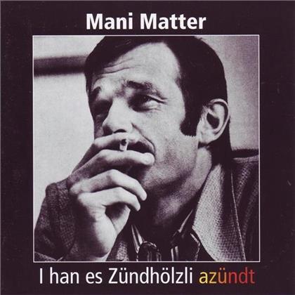 Mani Matter - I Han Es Z&uuml;ndh&ouml;lzli Az&uuml;ndt