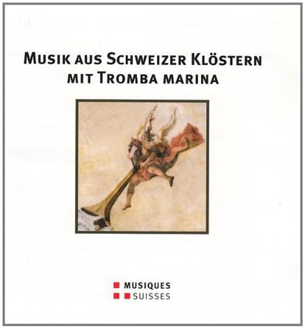 Ensemble Arcimboldo & Various - Tromba Marina - Musik Aus CH-Klöstern