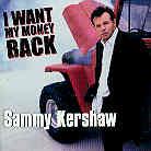 Sammy Kershaw - I Want My Money Back