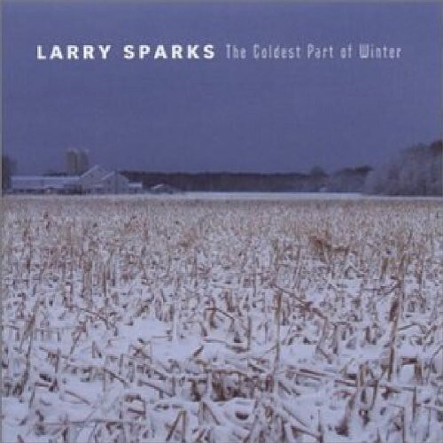 Larry Sparks - Coldest Part Of Winter