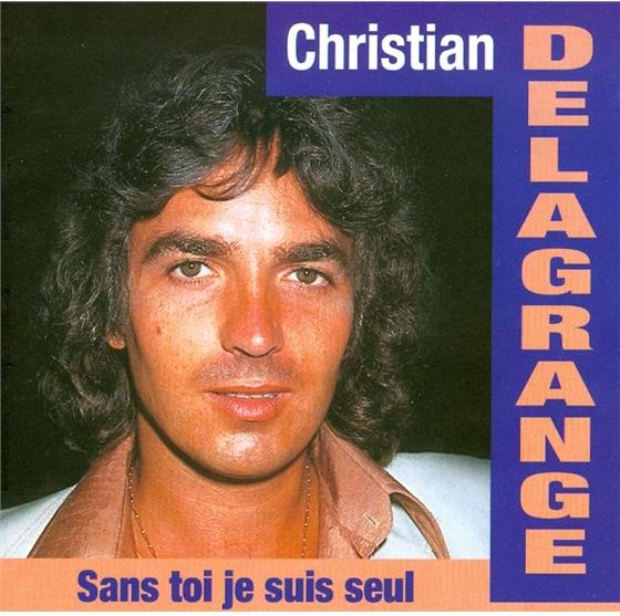 Christian Delagrange - Sans Toi Je Suis Seul