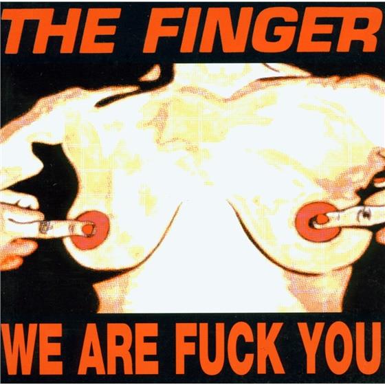 The Finger - We Are Fuck You