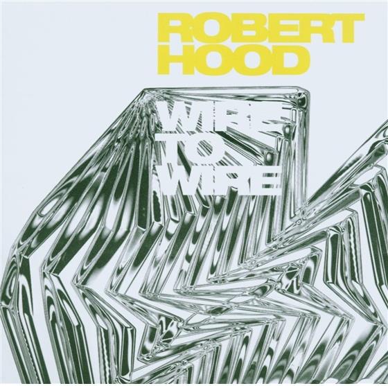 Robert Hood - Wire To Wire