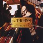 Thorns - I Can't Remember