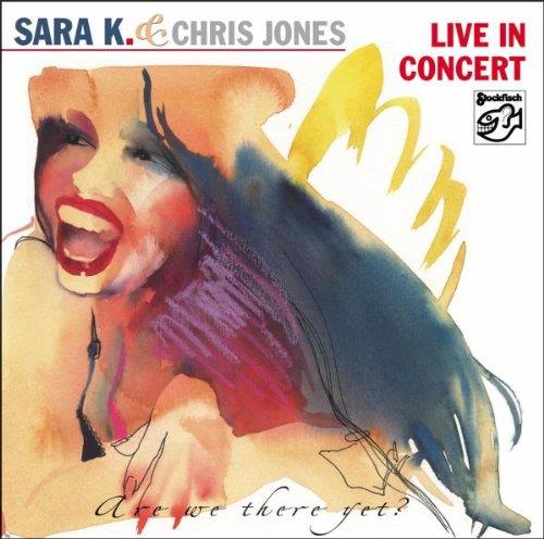Sara K & Chris Jones (USA) - Live In Concert - Are We There Yet Stockfisch Records