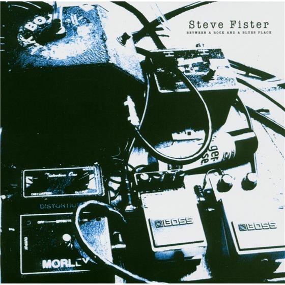 Steve Fister - Between A Rock And A Blues Place