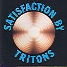 Tritons - Satisfaction