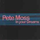 Pete Moss - In Your Dreams