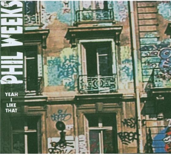 Phil Weeks - Yeah I Like That