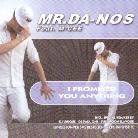 Mr. Da-Nos - I Promised You Anything