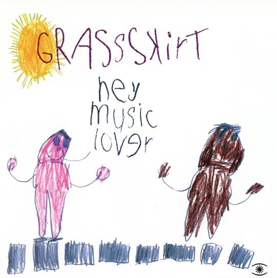 Grassskirt - Hey Music Lover