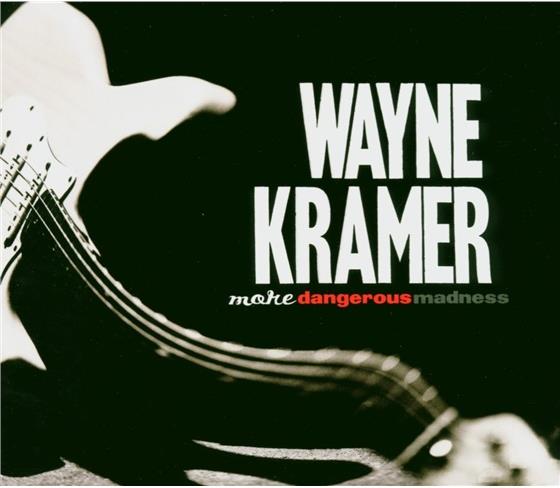 Wayne Kramer - More Dangerous Madness