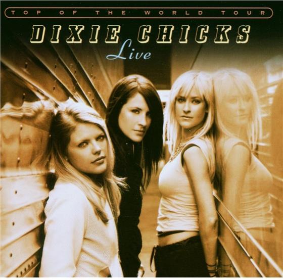 The Chicks (Dixie Chicks) - Top Of The World - Live 2 CDs