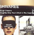 Shivaree - Rough Dreams/I Oughtta Give You A Shot 2 CDs