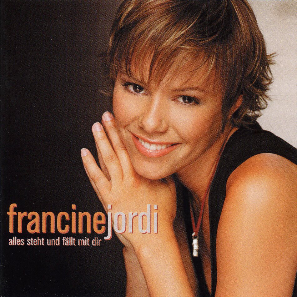 Francine Jordi - Alles Steht Und Fällt Mit Dir
